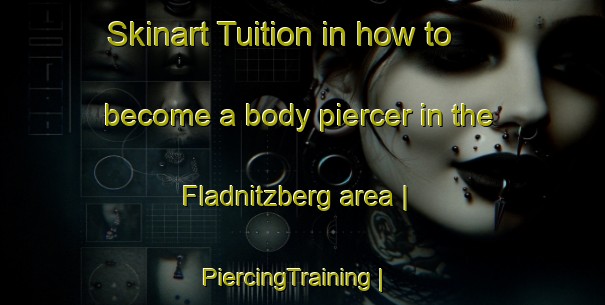 Skinart Tuition in how to become a body piercer in the Fladnitzberg area | PiercingTraining | PiercingClasses | SkinartTraining-Austria